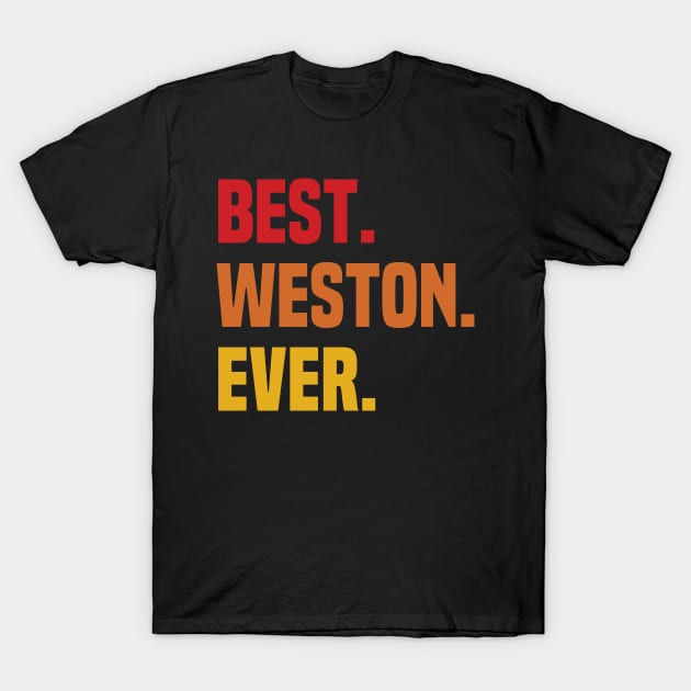 BEST WESTON EVER ,WESTON NAME T-Shirt by DEEDRABZEREN ART